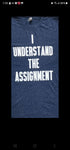 "I understand the assignment" Tee